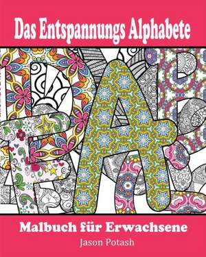 Das Entspannungs Alphabete Malbuch Fur Erwachsene de Jason Potash