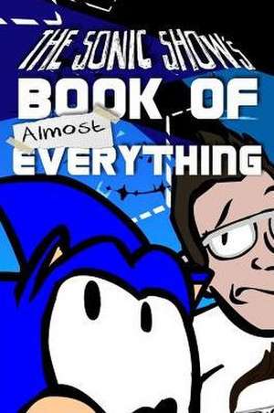 The Sonic Show's Book of Almost Everything de Tanner Bachnick