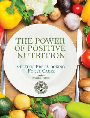 The Power of Positive Nutrition de Shanna Hutton