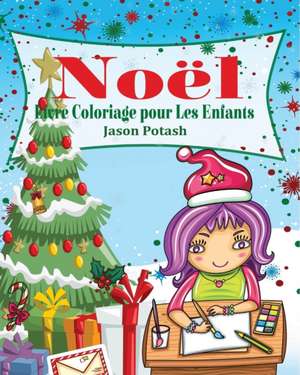 Noel Livre Coloriage Pour Les Enfants de Jason Potash