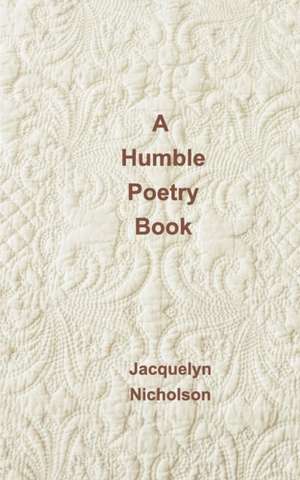 A Humble Poetry Book de Jacquelyn Nicholson