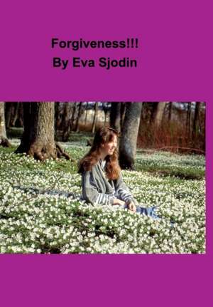 Forgiveness!!! de Eva Sjodin