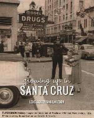 Growing Up in Santa Cruz de Lois Ackerman Lawson