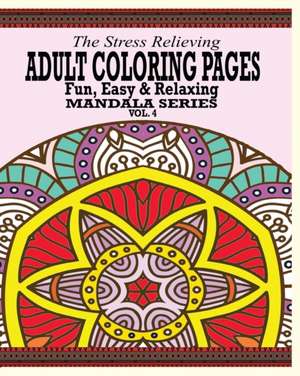 The Stress Relieving Adult Coloring Pages, Volume 4 de Jason Potash