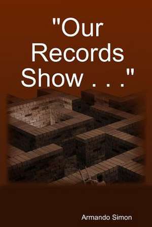 "Our Records Show . . ." de Armando Simon