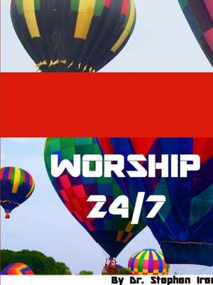 Worship 24/7 de Rev. Stephen Ireri