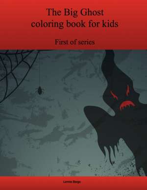 The First Big Ghost Coloring Book for Kids de Lonnie Bargo