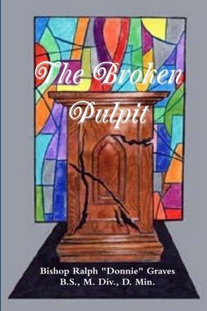 The Broken Pulpit de Ralph Graves