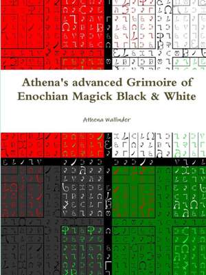 Athena's advanced Grimoire of Enochian Magick Black & White de Athena Wallinder