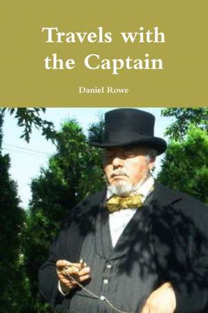 Travels with the Captain de Daniel Rowe