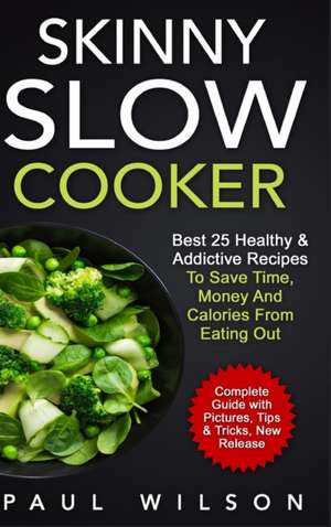 Skinny Slow Cooker de Paul Wilson