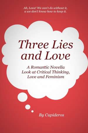 Three Lies and Love de Cupideros