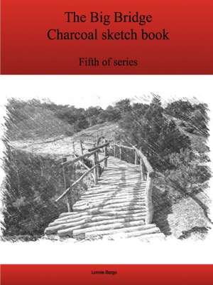 The Fifth Big Bridge Charcoal sketch book series de Lonnie Bargo