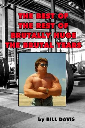 The Best of the Rest of Brutally Huge de Bill Davis