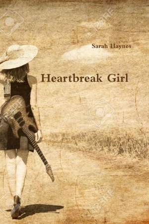 Heartbreak Girl de Sarah Haynes