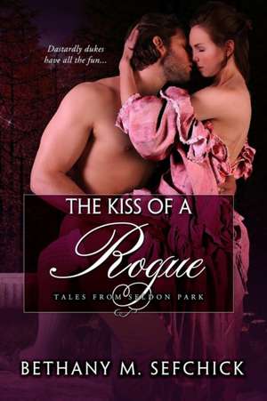 The Kiss Of A Rogue de Bethany Sefchick