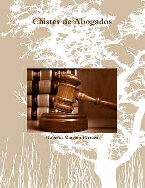 Chistes de Abogados de Roberto Margain Barraza