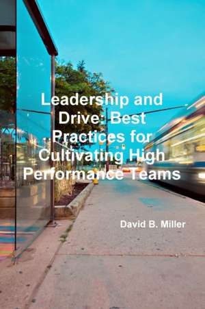 Leadership and Drive de David B. Miller