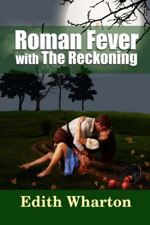 Roman Fever - With the Reckoning de Edith Wharton