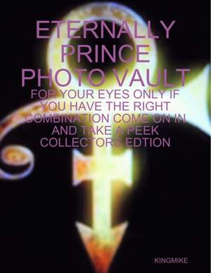 ETERNALLY PRINCE PHOTO VAULT de King Mike