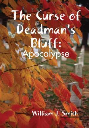 The Curse of Deadman's Bluff de Smith, William J.