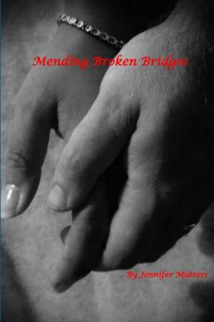 Mending Broken Bridges de Jennifer Mutters