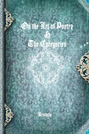 On the Art of Poetry & The Categories de Aristotle