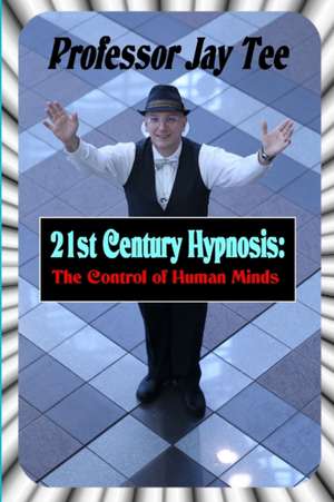 21st Century Hypnosis de Jay Tee