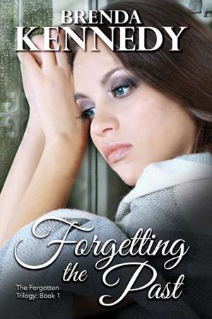 Forgetting the Past de Brenda Kennedy