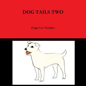 DOG TAILS TWO de Peggy Lee Tremper