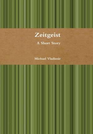 Zeitgeist de Michael Vladimir