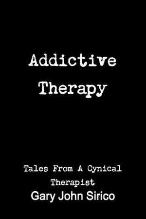 Addictive Therapy de Gary Sirico