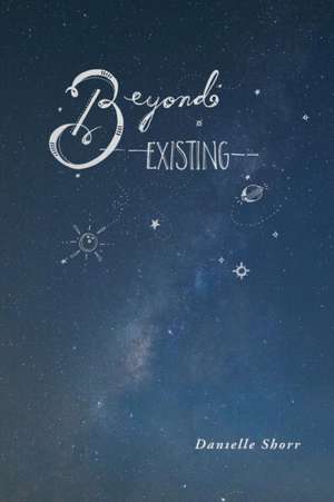 Beyond Existing de Danielle Shorr