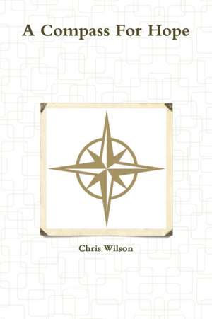 A Compass For Hope de Chris Wilson