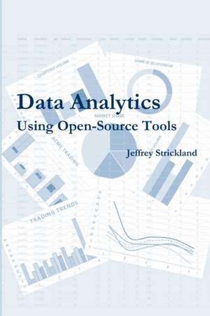 Data Analytics Using Open-Source Tools de Jeffrey Strickland