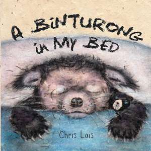 A Binturong In My Bed de Chris Lois