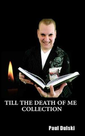 Till the Death of Me Collection de Paul Dulski