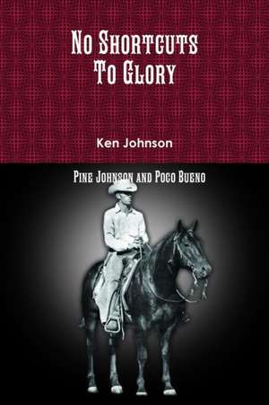 No Shortcuts To Glory de Ken Johnson