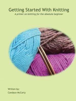 Getting Started With Knitting de Candace McCarty