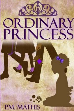 Ordinary Princess de P. M. Mathis