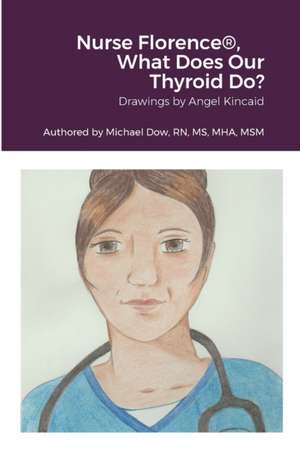 Nurse Florence®, What Does Our Thyroid Do? de Michael Dow