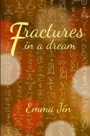 Fractures in a Dream de Emma Jin