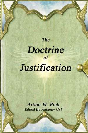 The Doctrine of Justification de Arthur W. Pink