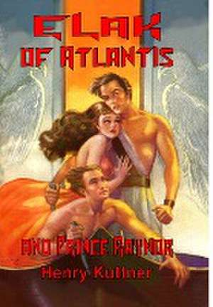 Elak of Atlantis and Prince Raynor de Henry Kuttner