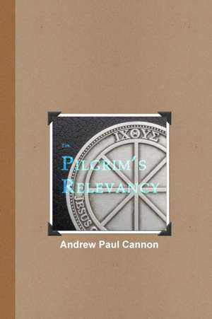 The Pilgrim's Relevancy de Andrew Cannon