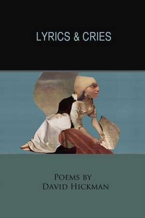 Lyrics and Cries de David Hickman