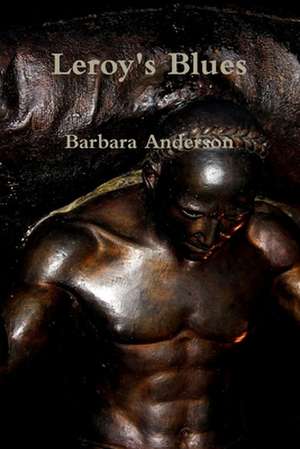 Leroy's Blues de Barbara Anderson