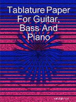 Tablature Paper for Guitar Bass and Piano de Carol Gilmore