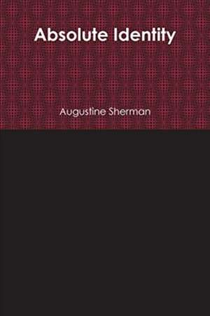 Absolute Identity de Augustine Sherman