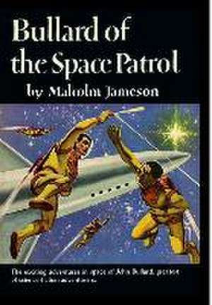 Bullard of the Space Patrol de Malcolm Jameson